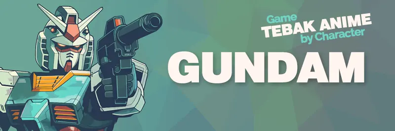 (Gundam Ed.) Tebak Anime Dari Karakter