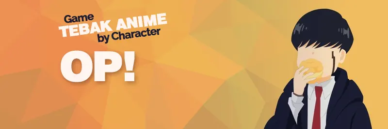 (OP Ed.) Tebak Anime Dari Karakter