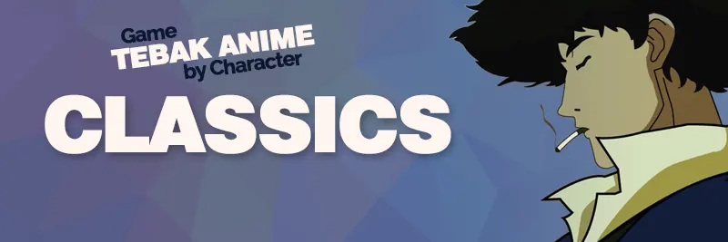 (Classic Ed.) Tebak Anime Dari Karakter