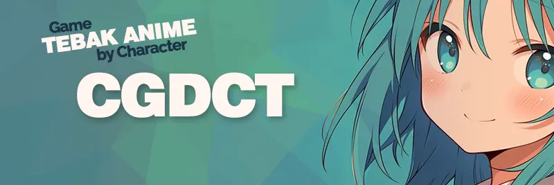 (CGDCT Ed.) Tebak Anime Dari Karakter