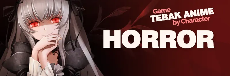 (Horror Ed.) Tebak Anime Dari Karakter